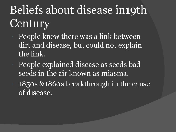 Beliefs about disease in 19 th Century People knew there was a link between