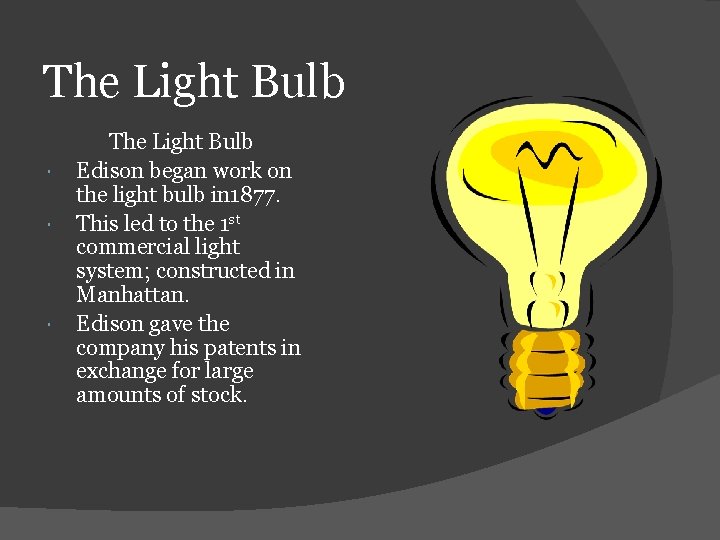 The Light Bulb The Light Bulb Edison began work on the light bulb in