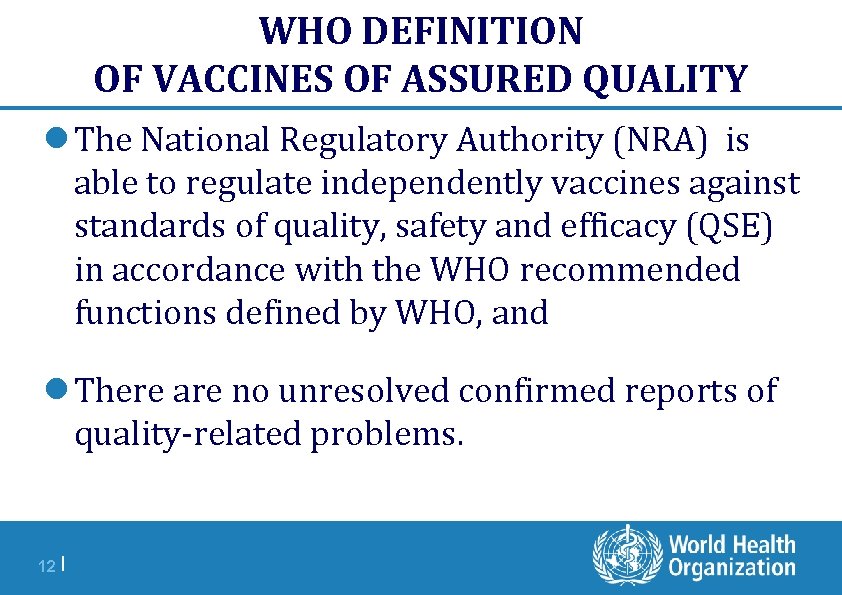 WHO DEFINITION OF VACCINES OF ASSURED QUALITY l The National Regulatory Authority (NRA) is