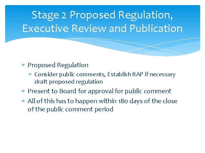 Stage 2 Proposed Regulation, Executive Review and Publication Proposed Regulation Consider public comments, Establish