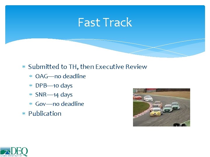 Fast Track Submitted to TH, then Executive Review OAG—no deadline DPB— 10 days SNR—