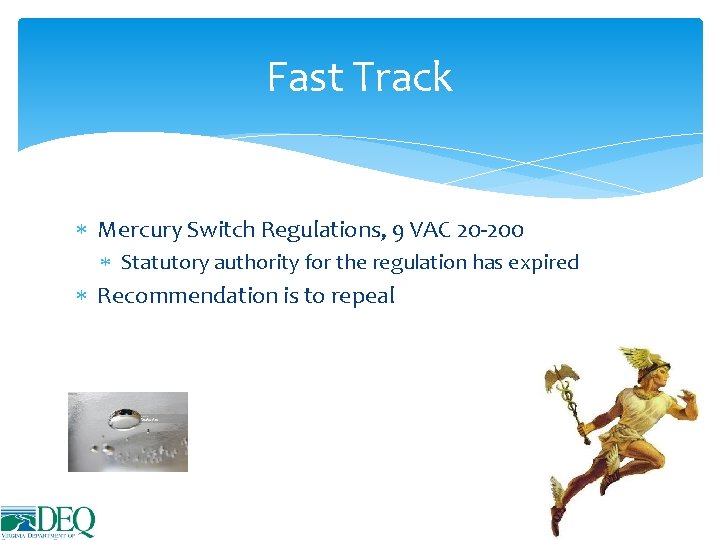 Fast Track Mercury Switch Regulations, 9 VAC 20 -200 Statutory authority for the regulation