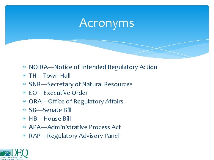 Acronyms NOIRA—Notice of Intended Regulatory Action TH—Town Hall SNR—Secretary of Natural Resources EO—Executive Order