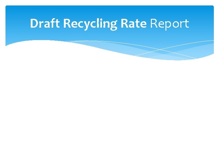 Draft Recycling Rate Report 