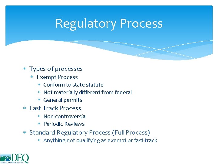 Regulatory Process Types of processes Exempt Process Conform to state statute Not materially different