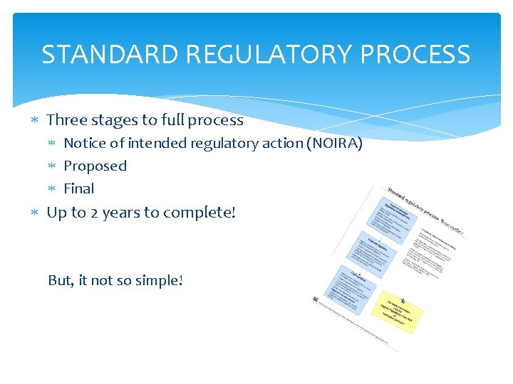 STANDARD REGULATORY PROCESS Three stages to full process Notice of intended regulatory action (NOIRA)