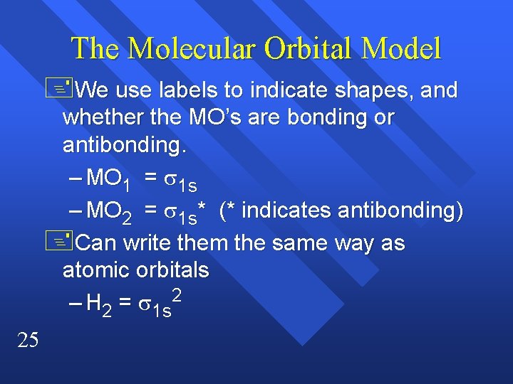 The Molecular Orbital Model +We use labels to indicate shapes, and whether the MO’s