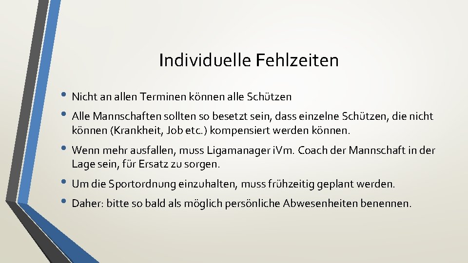 Individuelle Fehlzeiten • Nicht an allen Terminen können alle Schützen • Alle Mannschaften sollten