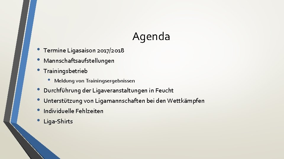 Agenda • • Termine Ligasaison 2017/2018 Mannschaftsaufstellungen Trainingsbetrieb • Meldung von Trainingsergebnissen Durchführung der