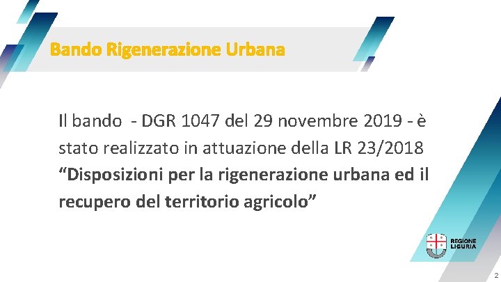 Bando Rigenerazione Urbana Il bando - DGR 1047 del 29 novembre 2019 - è