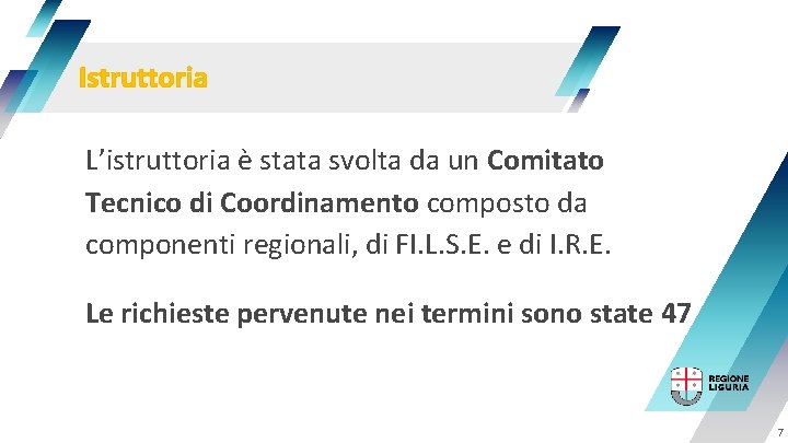 Istruttoria L’istruttoria è stata svolta da un Comitato Tecnico di Coordinamento composto da componenti