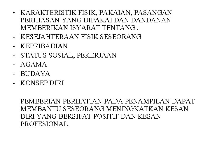  • KARAKTERISTIK FISIK, PAKAIAN, PASANGAN PERHIASAN YANG DIPAKAI DANDANAN MEMBERIKAN ISYARAT TENTANG :