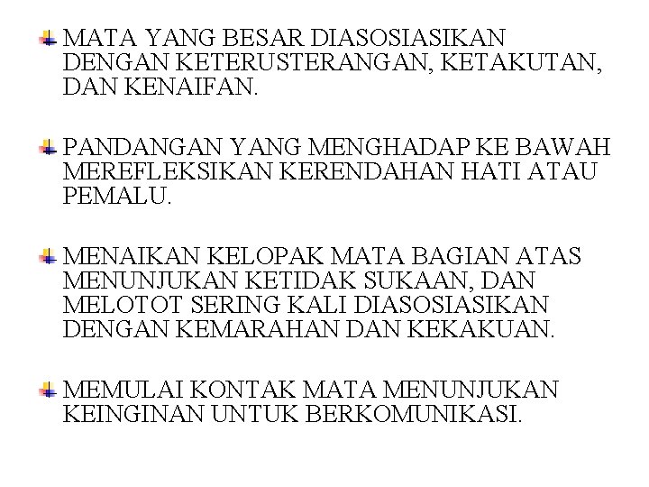 MATA YANG BESAR DIASOSIASIKAN DENGAN KETERUSTERANGAN, KETAKUTAN, DAN KENAIFAN. PANDANGAN YANG MENGHADAP KE BAWAH