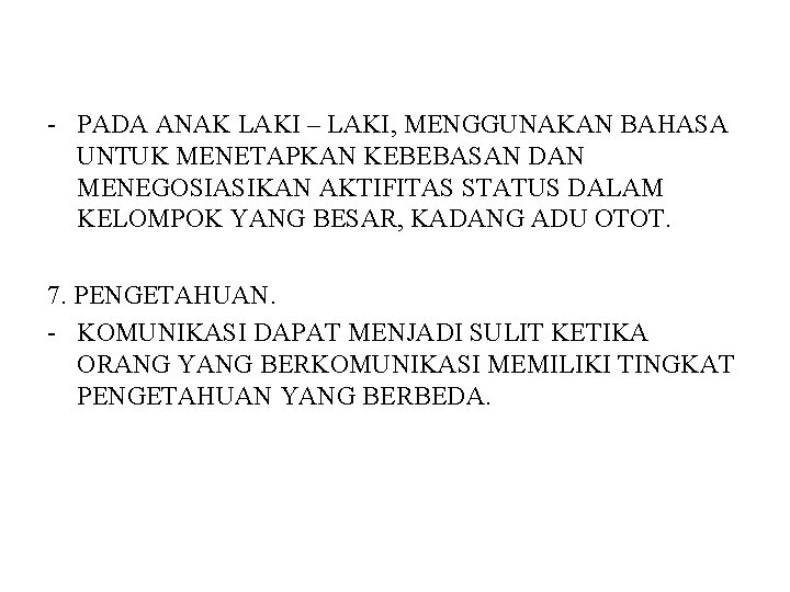 - PADA ANAK LAKI – LAKI, MENGGUNAKAN BAHASA UNTUK MENETAPKAN KEBEBASAN DAN MENEGOSIASIKAN AKTIFITAS