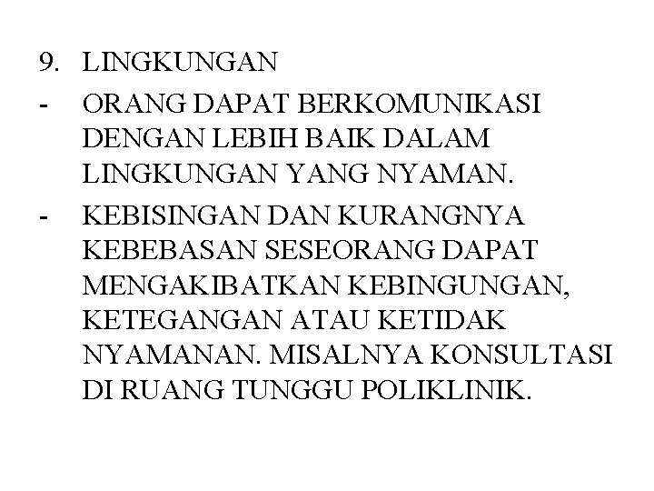 9. LINGKUNGAN - ORANG DAPAT BERKOMUNIKASI DENGAN LEBIH BAIK DALAM LINGKUNGAN YANG NYAMAN. -