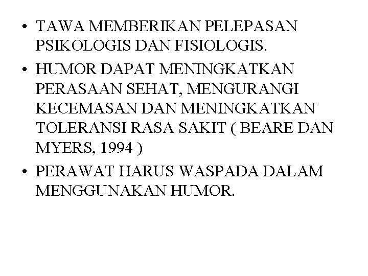  • TAWA MEMBERIKAN PELEPASAN PSIKOLOGIS DAN FISIOLOGIS. • HUMOR DAPAT MENINGKATKAN PERASAAN SEHAT,