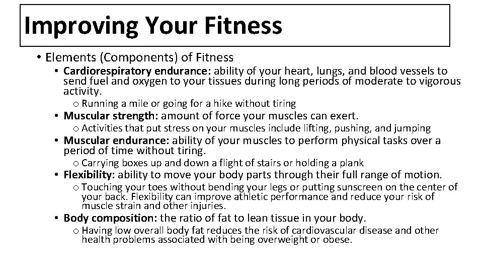 Improving Your Fitness • Elements (Components) of Fitness • Cardiorespiratory endurance: ability of your