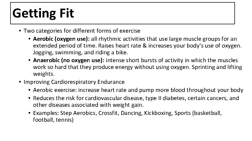 Getting Fit • Two categories for different forms of exercise • Aerobic (oxygen use):