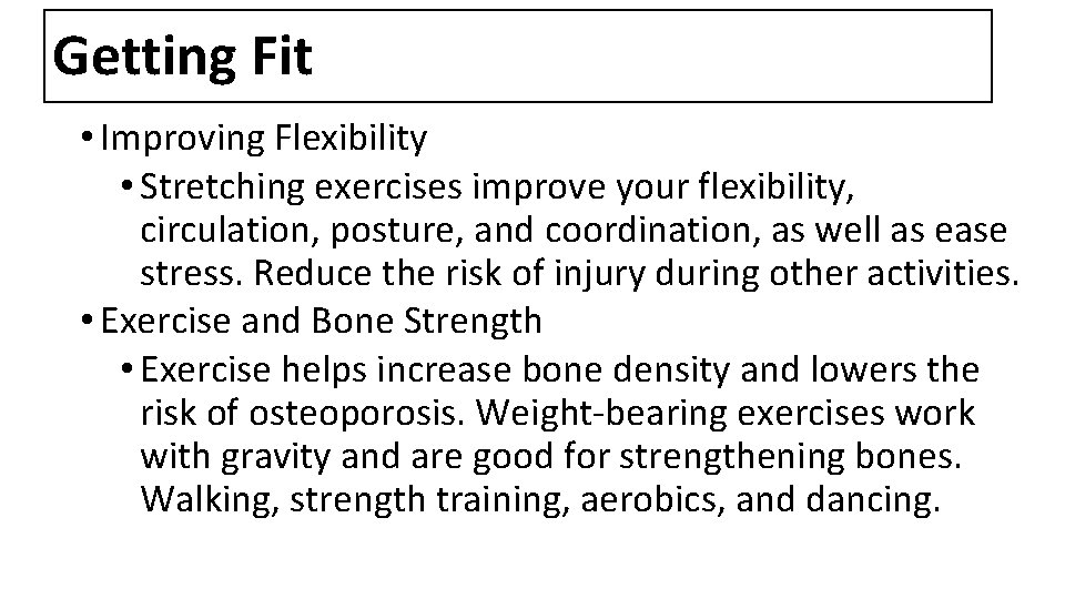 Getting Fit • Improving Flexibility • Stretching exercises improve your flexibility, circulation, posture, and
