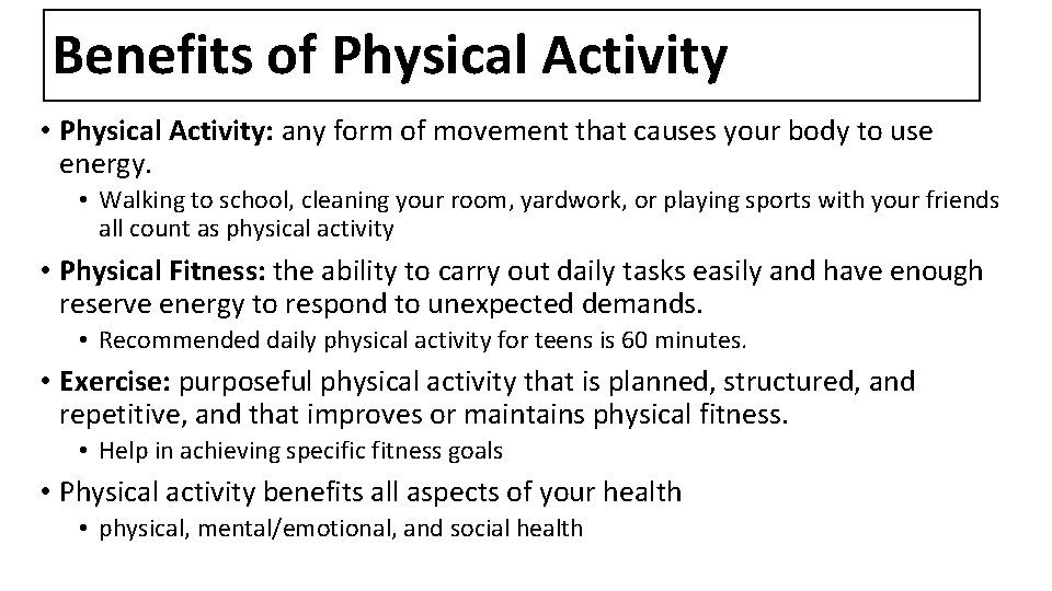 Benefits of Physical Activity • Physical Activity: any form of movement that causes your