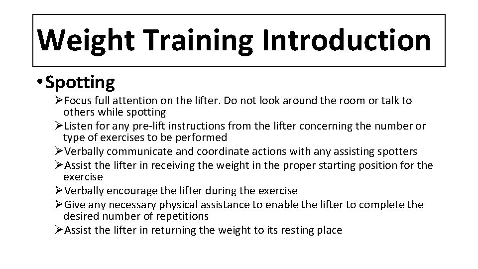 Weight Training Introduction • Spotting ØFocus full attention on the lifter. Do not look