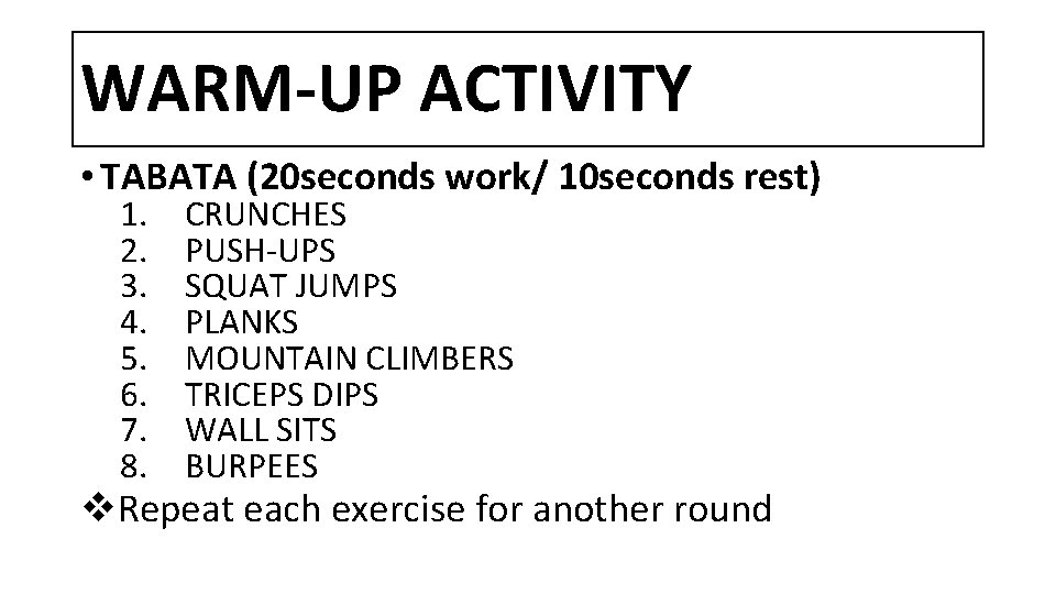 WARM-UP ACTIVITY • TABATA (20 seconds work/ 10 seconds rest) 1. 2. 3. 4.