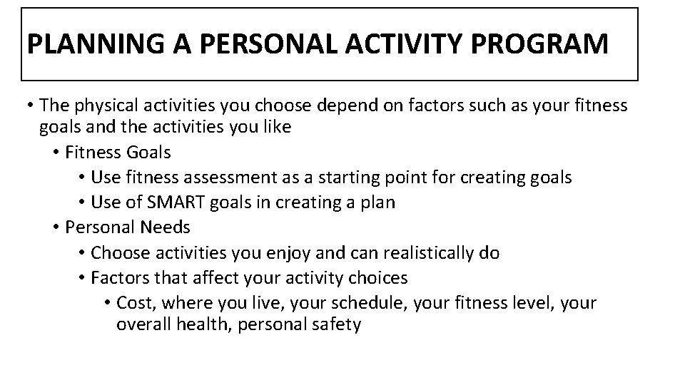 PLANNING A PERSONAL ACTIVITY PROGRAM • The physical activities you choose depend on factors