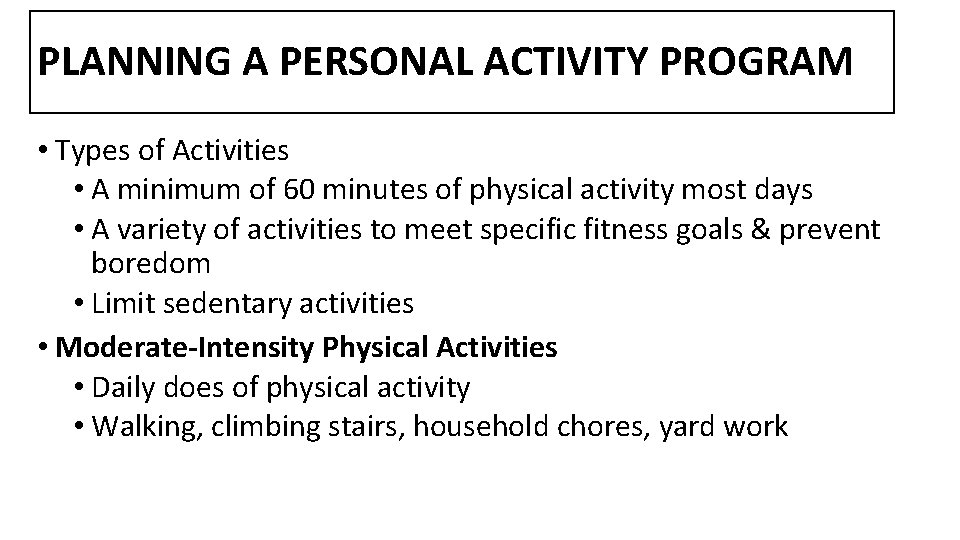 PLANNING A PERSONAL ACTIVITY PROGRAM • Types of Activities • A minimum of 60
