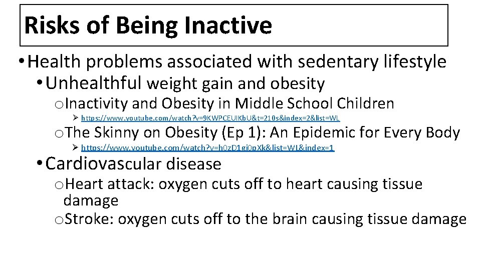 Risks of Being Inactive • Health problems associated with sedentary lifestyle • Unhealthful weight