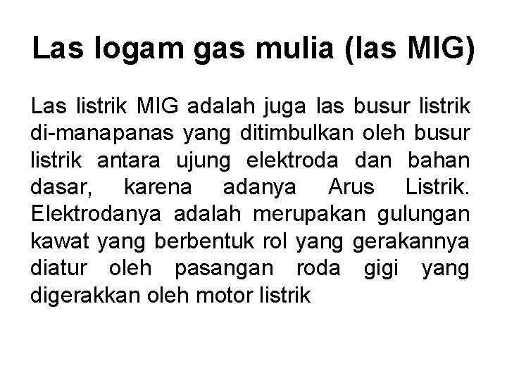 Las logam gas mulia (las MIG) Las listrik MIG adalah juga las busur listrik