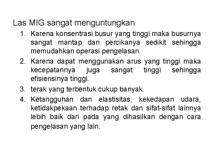 Las MIG sangat menguntungkan 1. Karena konsentrasi busur yang tinggi maka busurnya sangat mantap