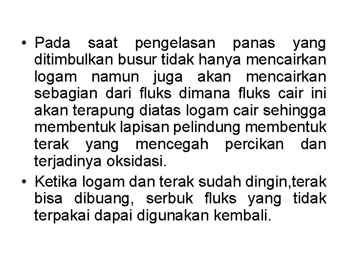  • Pada saat pengelasan panas yang ditimbulkan busur tidak hanya mencairkan logam namun