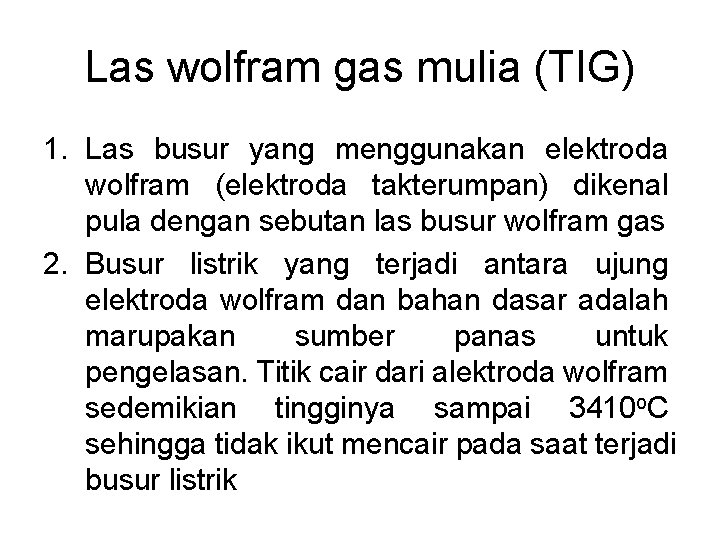 Las wolfram gas mulia (TIG) 1. Las busur yang menggunakan elektroda wolfram (elektroda takterumpan)