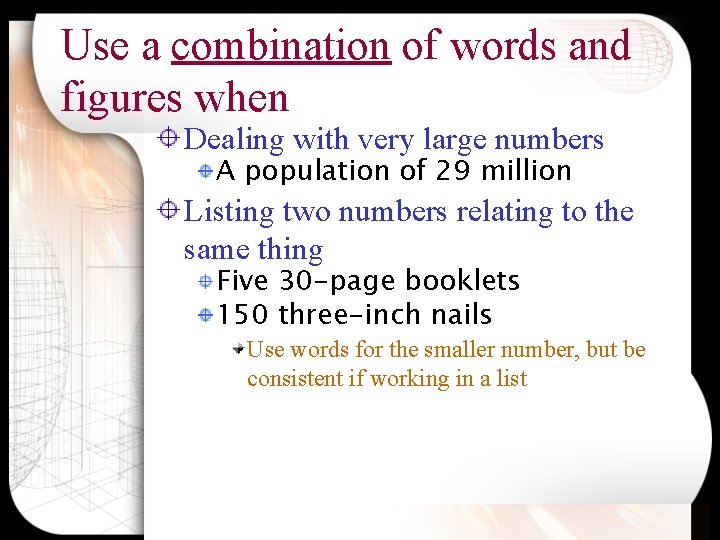 Use a combination of words and figures when Dealing with very large numbers A