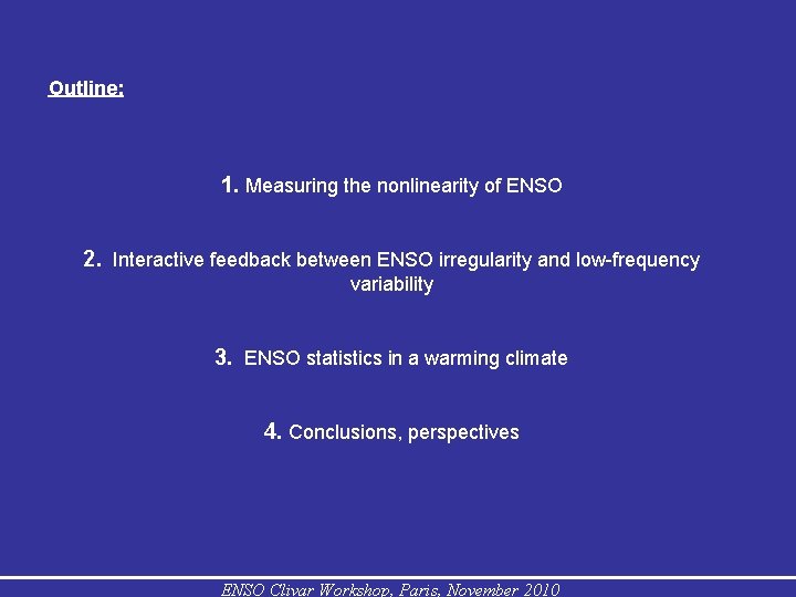 Outline: 1. Measuring the nonlinearity of ENSO 2. Interactive feedback between ENSO irregularity and