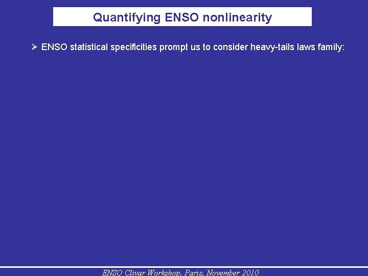 Quantifying ENSO nonlinearity ENSO statistical specificities prompt us to consider heavy-tails laws family: ENSO