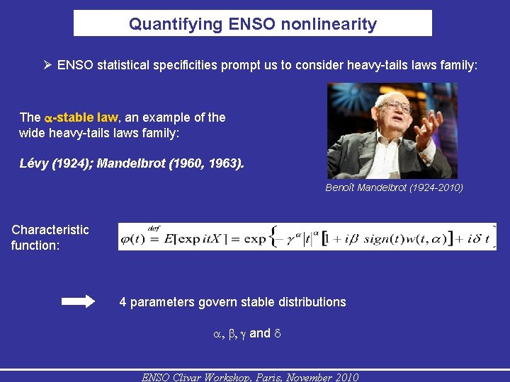 Quantifying ENSO nonlinearity ENSO statistical specificities prompt us to consider heavy-tails laws family: The