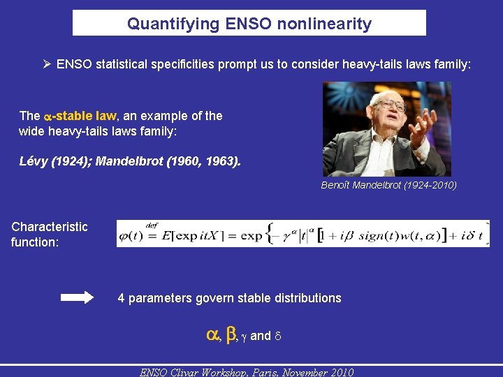 Quantifying ENSO nonlinearity ENSO statistical specificities prompt us to consider heavy-tails laws family: The