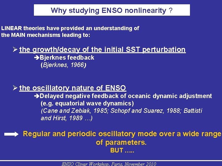 Why studying ENSO nonlinearity ? LINEAR theories have provided an understanding of the MAIN