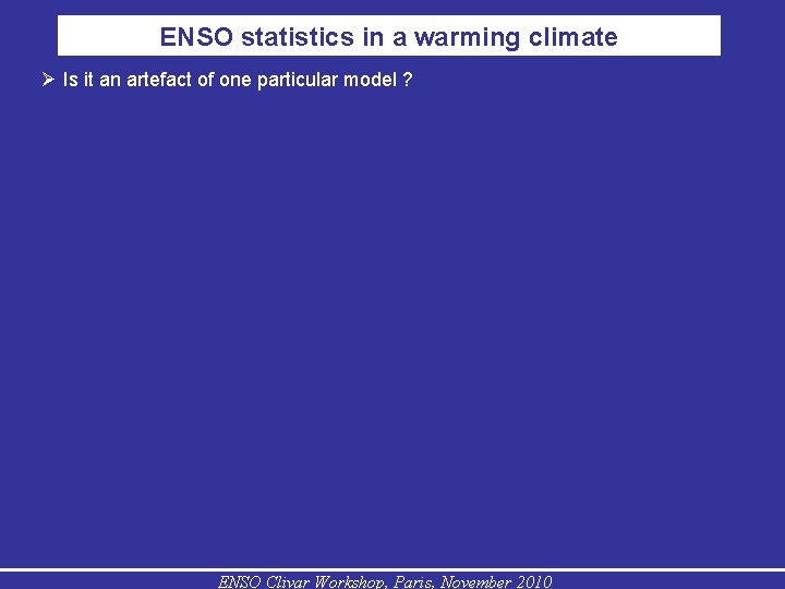 ENSO statistics in a warming climate Is it an artefact of one particular model