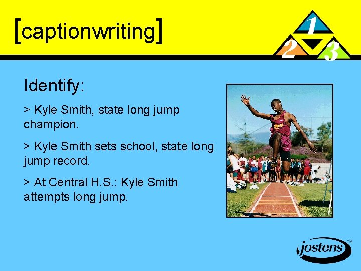 [captionwriting] Identify: > Kyle Smith, state long jump champion. > Kyle Smith sets school,
