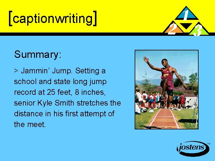 [captionwriting] Summary: > Jammin’ Jump. Setting a school and state long jump record at