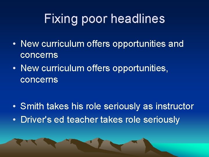 Fixing poor headlines • New curriculum offers opportunities and concerns • New curriculum offers