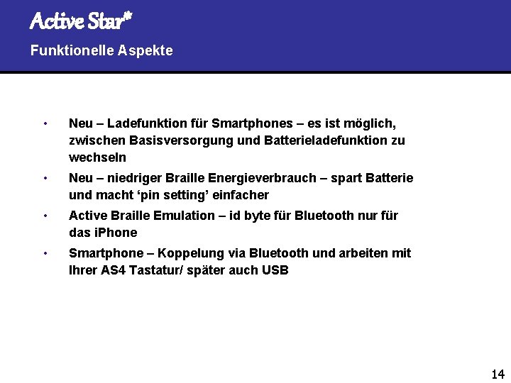 Active Star* Funktionelle Aspekte • Neu – Ladefunktion für Smartphones – es ist möglich,