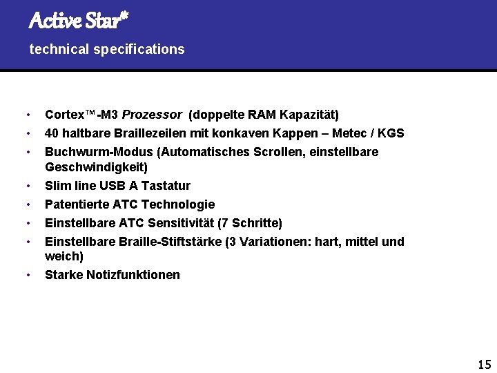 Active Star* technical specifications • • • Cortex™-M 3 Prozessor (doppelte RAM Kapazität) •