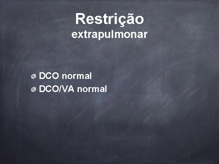 Restrição extrapulmonar DCO normal DCO/VA normal 