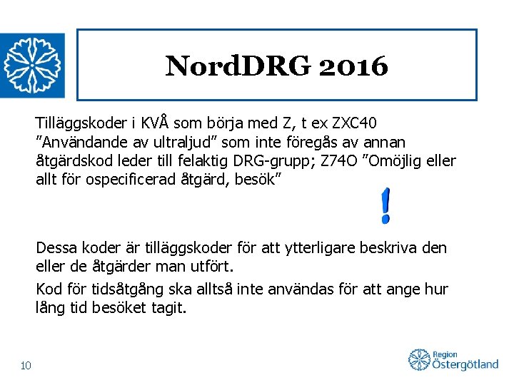 Nord. DRG 2016 Tilläggskoder i KVÅ som börja med Z, t ex ZXC 40