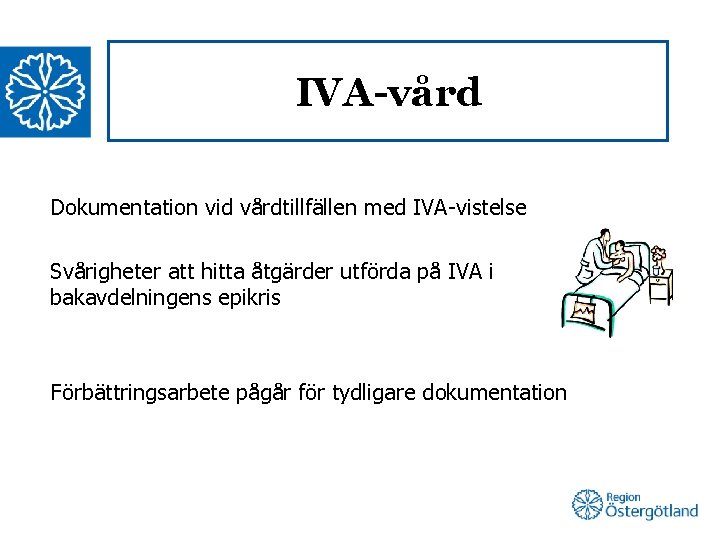 IVA-vård Dokumentation vid vårdtillfällen med IVA-vistelse Svårigheter att hitta åtgärder utförda på IVA i