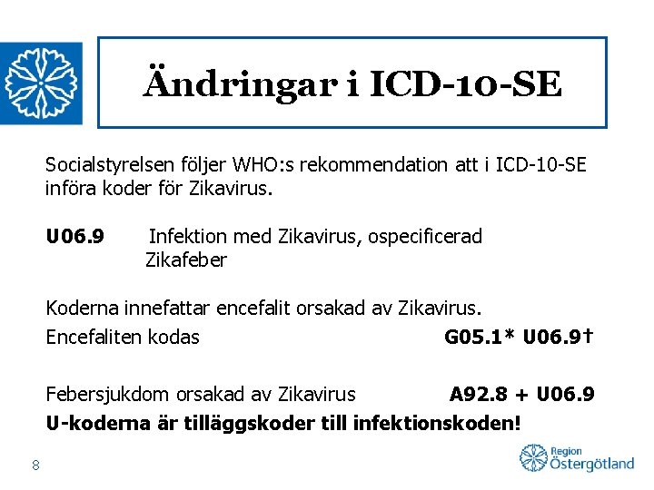 Ändringar i ICD-10 -SE Socialstyrelsen följer WHO: s rekommendation att i ICD-10 -SE införa