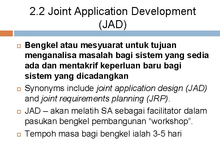 2. 2 Joint Application Development (JAD) Bengkel atau mesyuarat untuk tujuan menganalisa masalah bagi